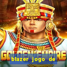 blazer jogo de ganhar dinheiro