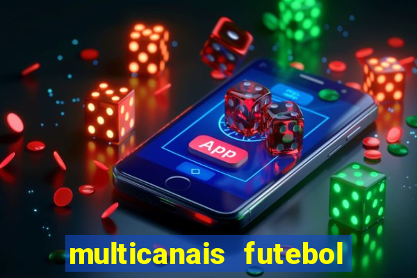 multicanais futebol ao vivo grátis