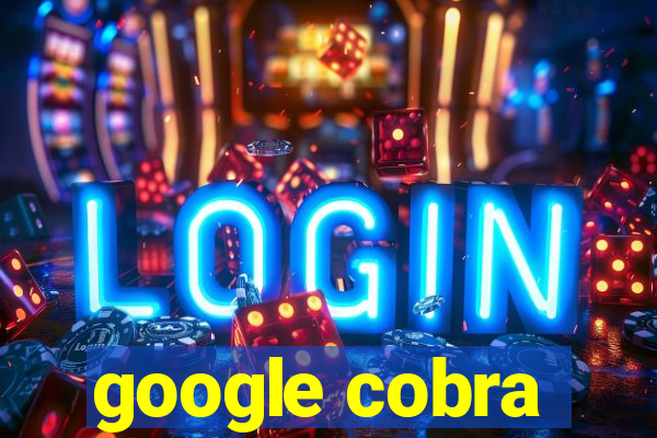 google cobra