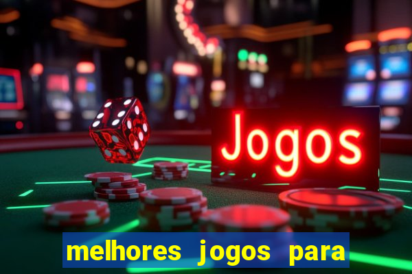 melhores jogos para android de todos os tempos