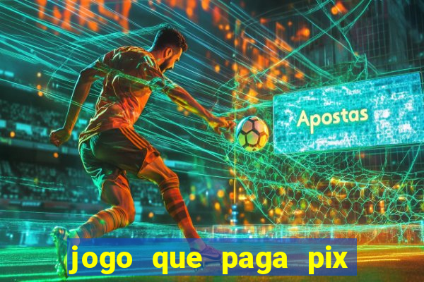 jogo que paga pix de verdade