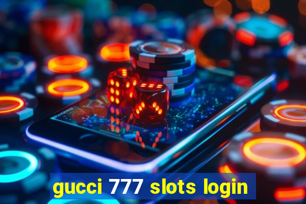 gucci 777 slots login