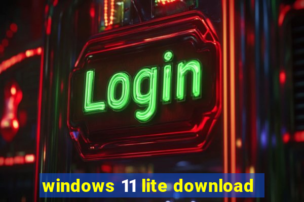 windows 11 lite download