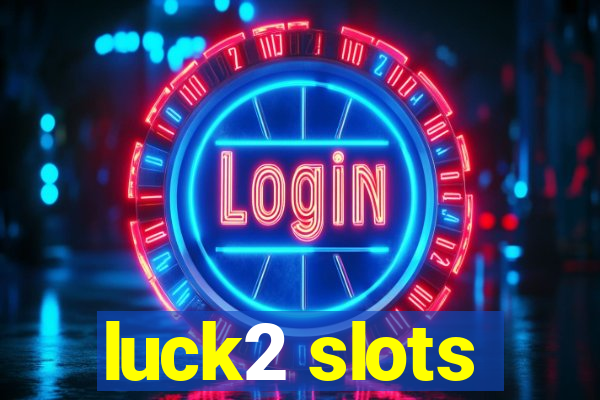 luck2 slots