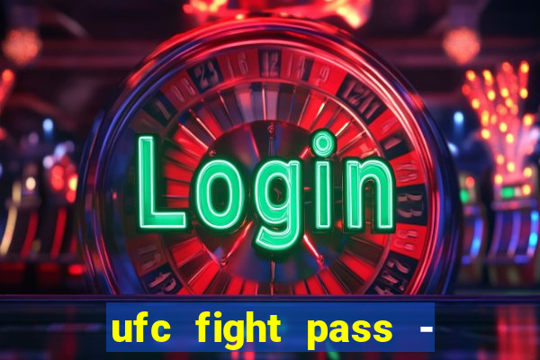 ufc fight pass - tv ao vivo