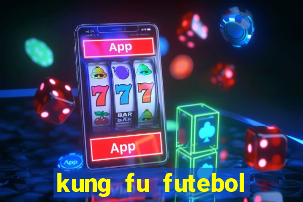 kung fu futebol clube online