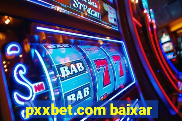 pxxbet.com baixar