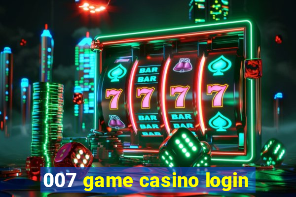 007 game casino login