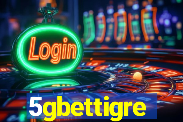 5gbettigre