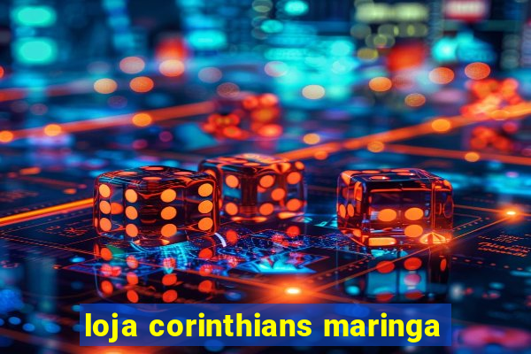 loja corinthians maringa