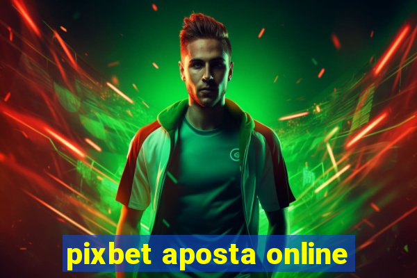 pixbet aposta online