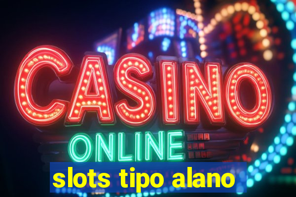 slots tipo alano