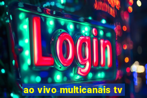 ao vivo multicanais tv