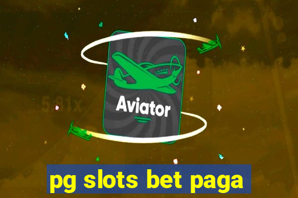 pg slots bet paga