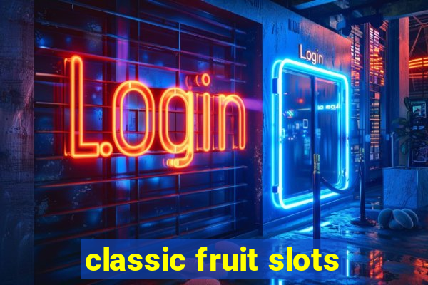 classic fruit slots