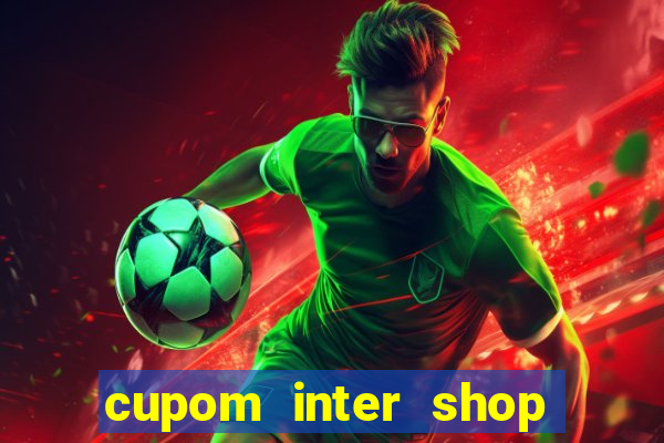 cupom inter shop casas bahia