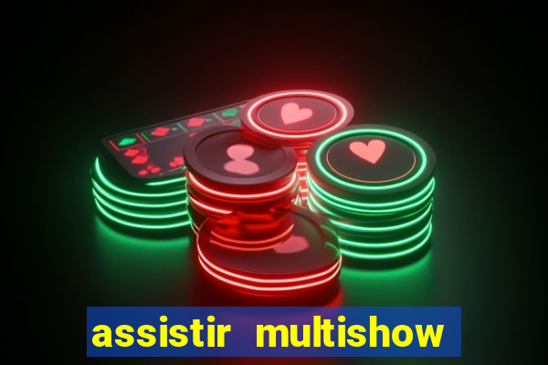 assistir multishow de graça