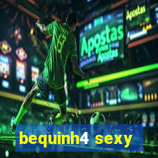 bequinh4 sexy