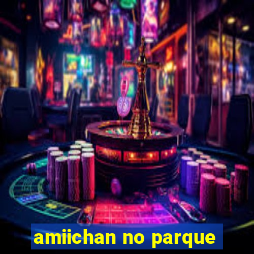 amiichan no parque