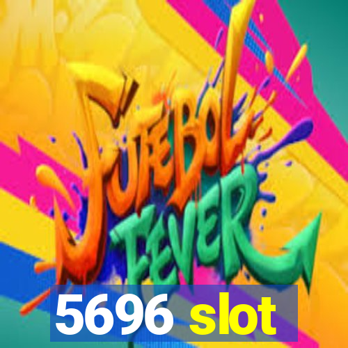 5696 slot