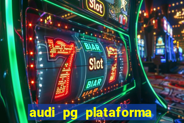 audi pg plataforma de jogos