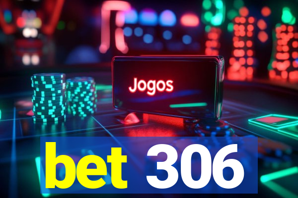 bet 306