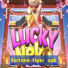 fortune tiger apk dinheiro infinito