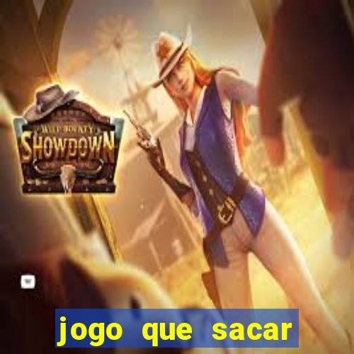 jogo que sacar dinheiro de verdade