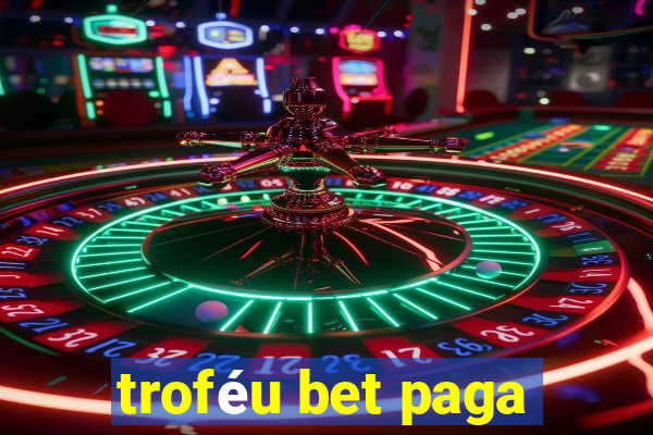 troféu bet paga