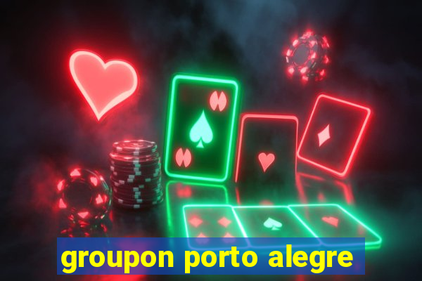 groupon porto alegre