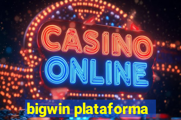 bigwin plataforma