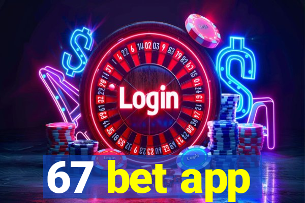 67 bet app