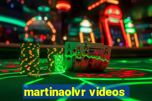 martinaolvr videos