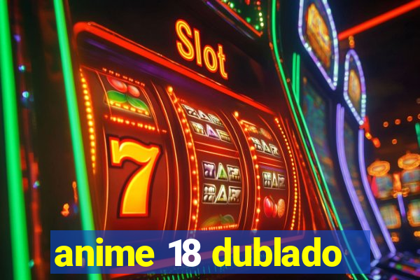 anime 18 dublado