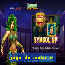 jogo de andar e ganhar dinheiro