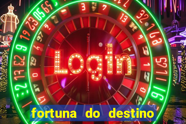 fortuna do destino fortuna do dentinho