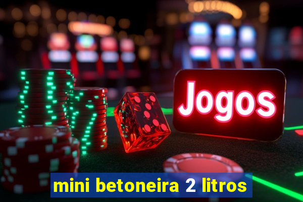 mini betoneira 2 litros