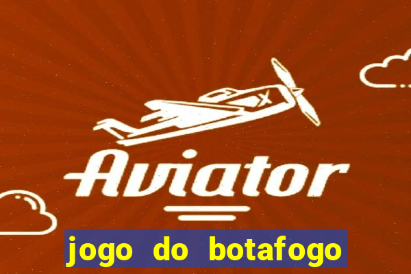 jogo do botafogo ao vivo em hd