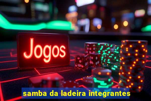 samba da ladeira integrantes