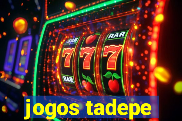 jogos tadepe