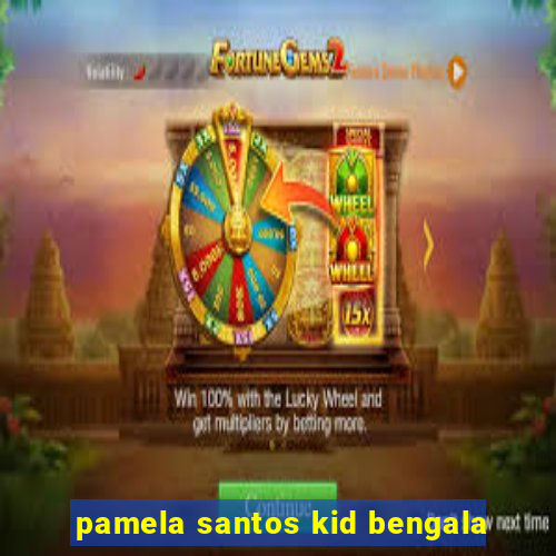 pamela santos kid bengala