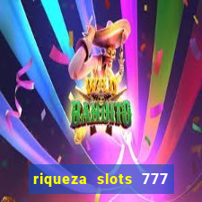 riqueza slots 777 paga mesmo