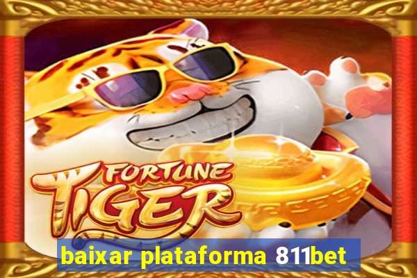 baixar plataforma 811bet