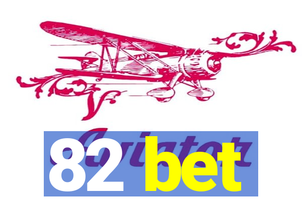 82 bet