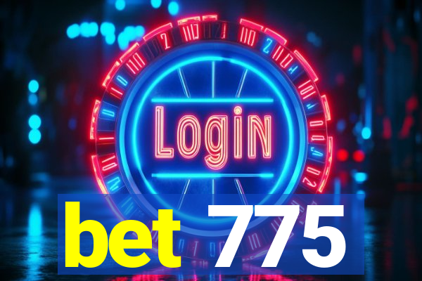 bet 775