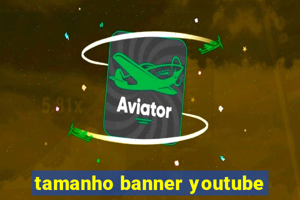 tamanho banner youtube