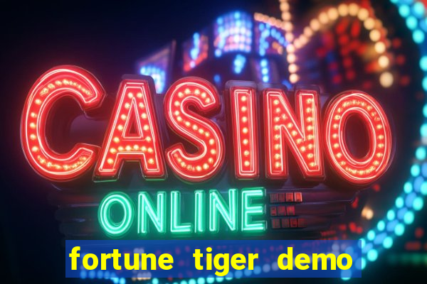 fortune tiger demo grátis dinheiro infinito