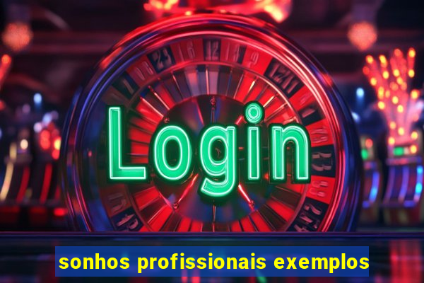 sonhos profissionais exemplos