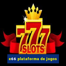 e66 plataforma de jogos