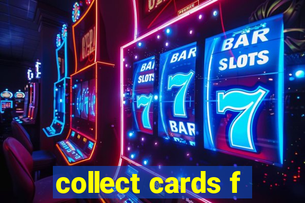 collect cards f